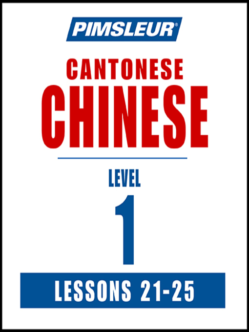 Title details for Pimsleur Chinese (Cantonese) Level 1 Lessons 21-25 by Pimsleur - Available